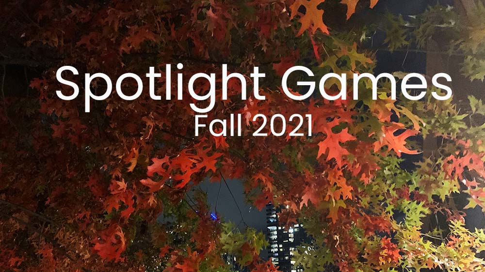 Spotlight Fall 2021 Featured Games