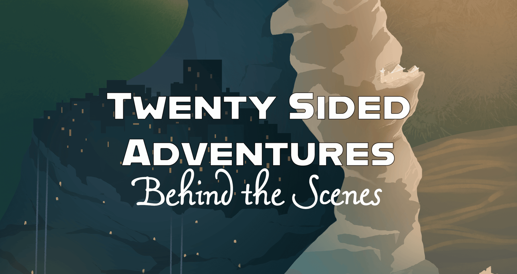 Twenty Sided Adventures | Behind the Scenes