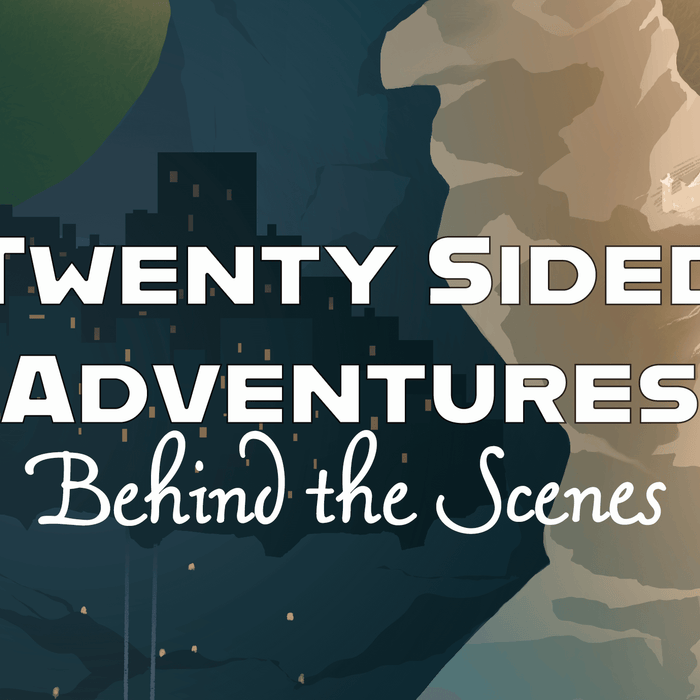 Twenty Sided Adventures | Behind the Scenes
