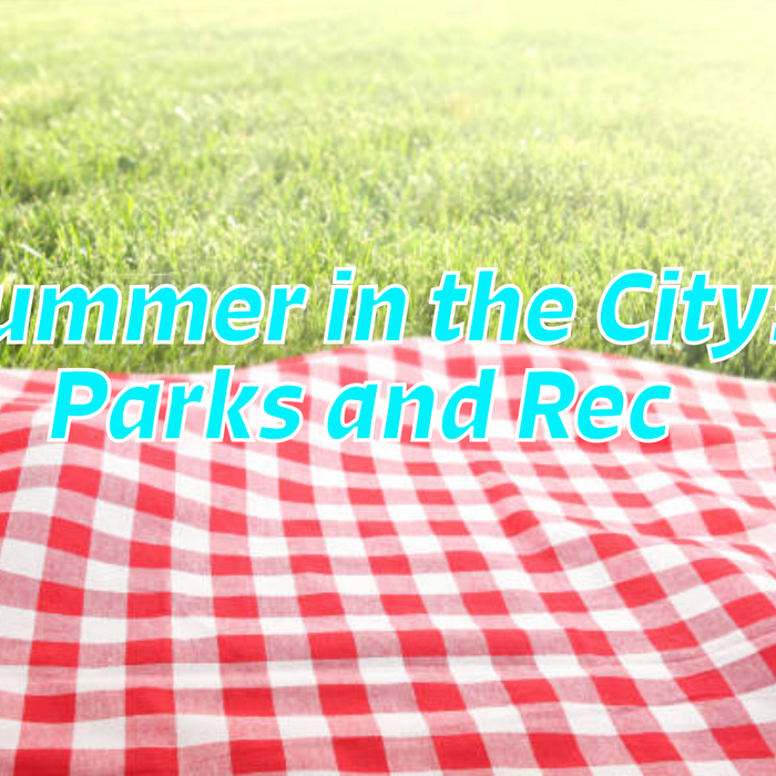 Summer in the City : Parks and Rec