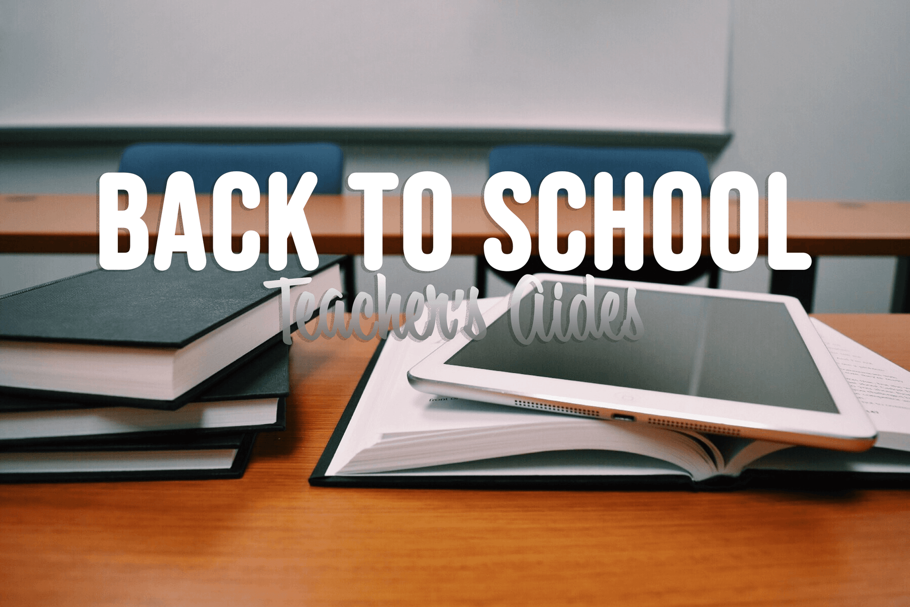 Back to School : Teacher's Aides