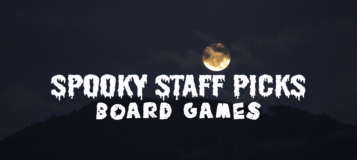 Spooky Staff Picks Board Games