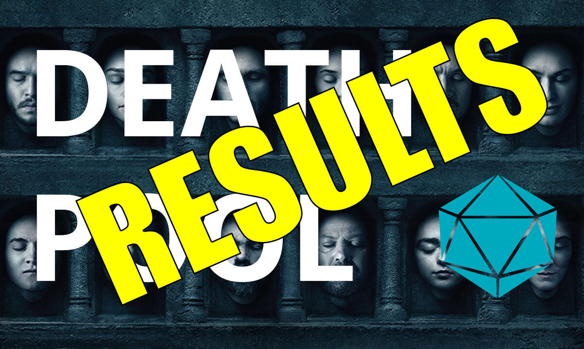 Game of Thrones DEATH POOL Survey Results — Twenty Sided Store