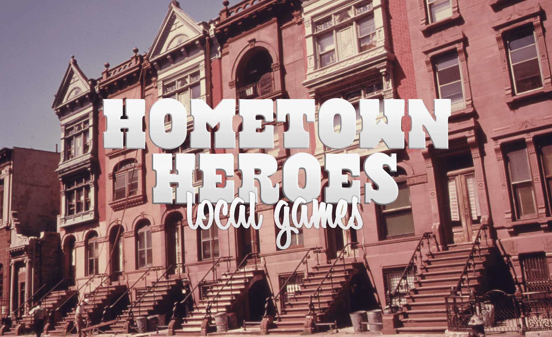 Hometown Heroes : Local Games