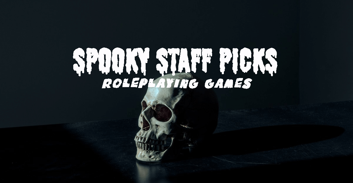 Spooky Staff Picks Roleplaying Games