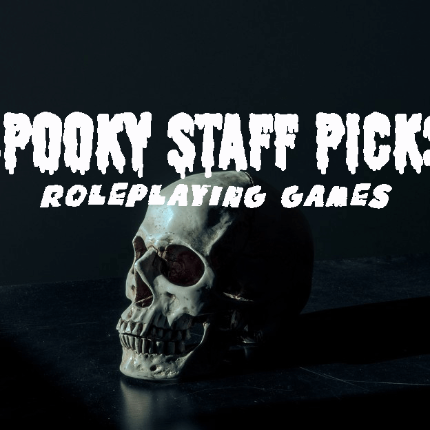 Spooky Staff Picks Roleplaying Games