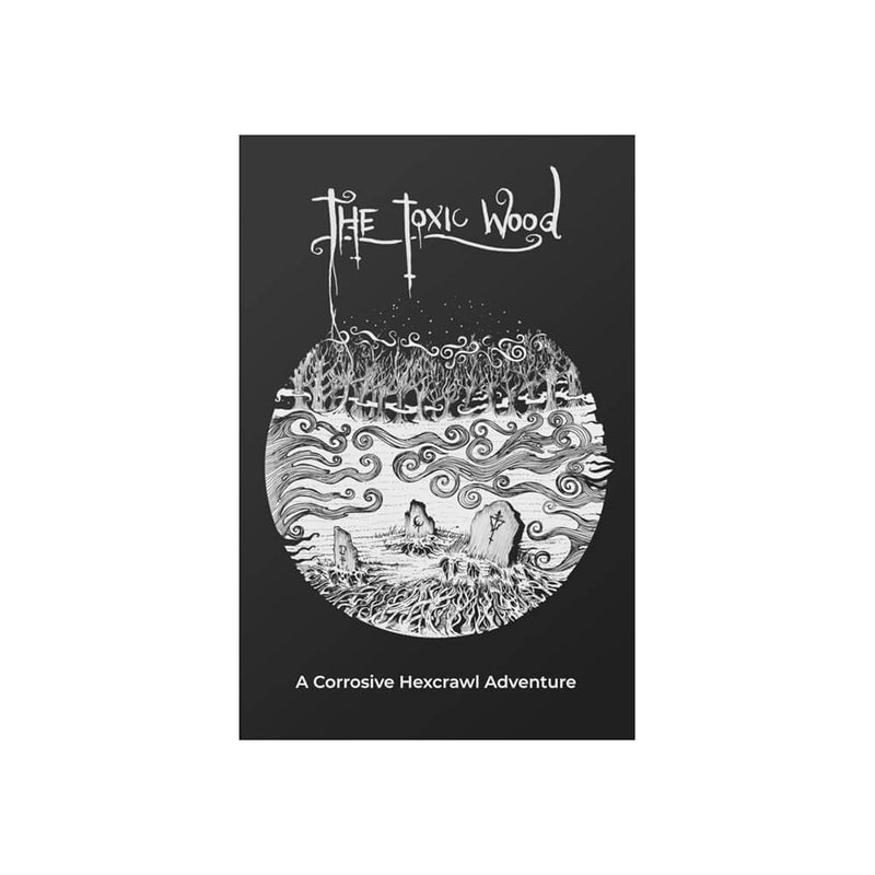 The Toxic Wood : A Corrosive Hexcrawl Adventure