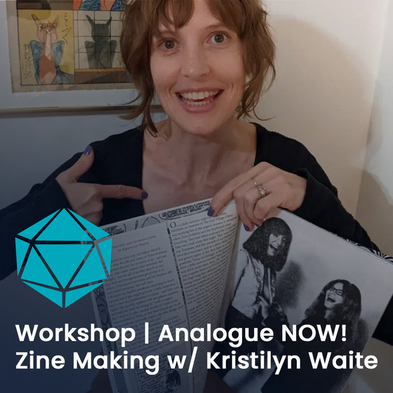 Workshop | Analogue NOW! Zine Making w/ Kristilyn Waite