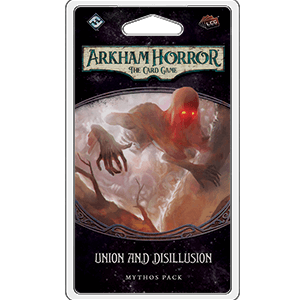 Arkham Horror LCG Mythos Pack : Union and Disillusion