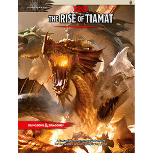 D&D (5e) Tyranny of Dragons : Rise of Tiamat