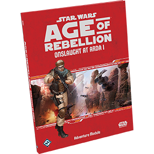 Star Wars Age of Rebellion Module : Onslaught at Arda I