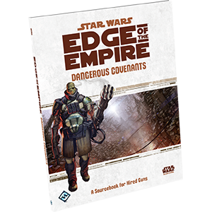 Star Wars Edge of the Empire Dangerous Covenants